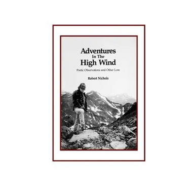 Adventures in the High Wind: Poetic Observations and Other Lore