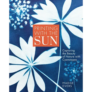 Printing with the Sun: Capturing the Beauty of Nature with Cyanotypes