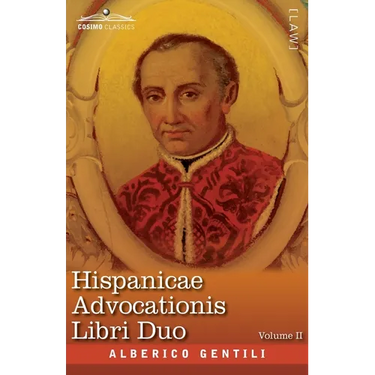 Hispanicae Advocationis Libri Duo, Volume II: The English Translation - Two Books of Advocacy in the Service of Spain