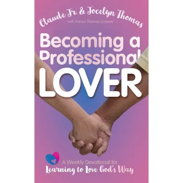 Becoming a Professional Lover: A Weekly Devotional for Learning to Love God's Way