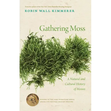 Gathering Moss: A Natural and Cultural History of Mosses