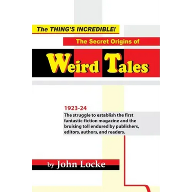 The Thing's Incredible! The Secret Origins of Weird Tales