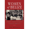 Women of Belize: Gender and Change in Central America