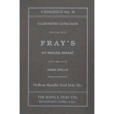 The John S. Fray Company 1911 Catalogue No. 26