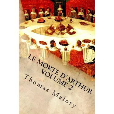 Le Morte d'Arthur Volume 2: King Arthur and of His Noble Knights of the Round Table