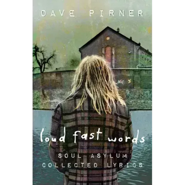 Loud Fast Words: Soul Asylum Collected Lyrics