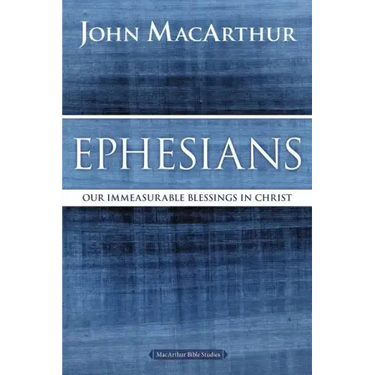 Ephesians: Our Immeasurable Blessings in Christ