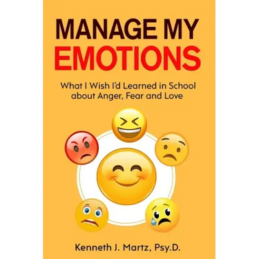 Manage My Emotions: What I Wish I'd Learned in School about Anger, Fear and Love