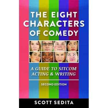 The Eight Characters of Comedy: Guide to Sitcom Acting &Writing