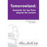 Tomorrowland: Scenarios for law firms beyond the horizon