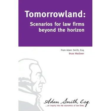 Tomorrowland: Scenarios for law firms beyond the horizon