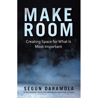 Make Room: Creating Space for What Is Most Important