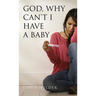 God, Why Can't I Have a Baby