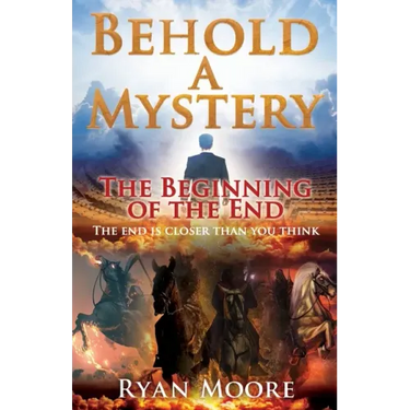 Behold A Mystery: The Beginning of the End