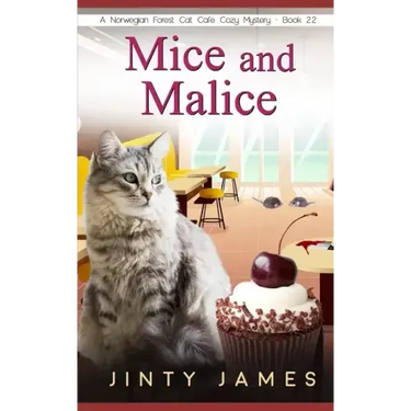 Mice and Malice: A Norwegian Forest Cat Café Cozy Mystery - Book 22