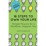 18 Steps to Own Your Life: Simple Powers for a Healthier, Happier You