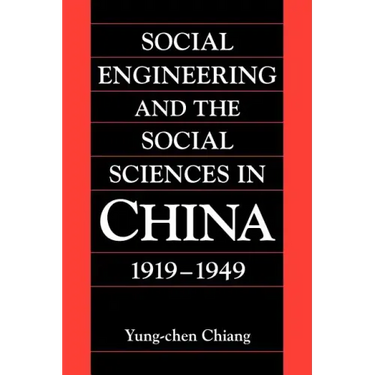 Social Engineering and the Social Sciences in China, 1919 1949