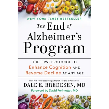 The End of Alzheimer's Program: The First Protocol to Enhance Cognition and Reverse Decline at Any Age