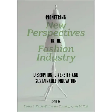 Pioneering New Perspectives in the Fashion Industry: Disruption, Diversity and Sustainable Innovation