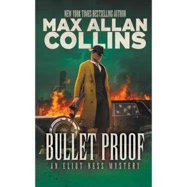 Bullet Proof: An Eliot Ness Mystery