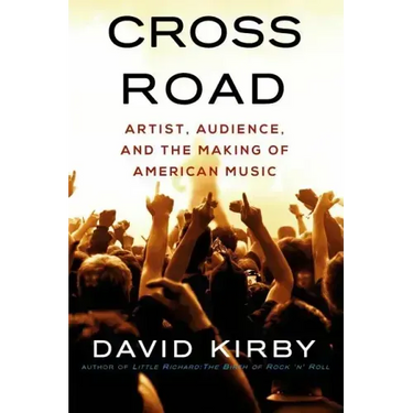 Crossroad: Artist, Audience, and the Making of American Music