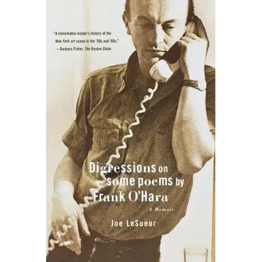 Digressions on Some Poems by Frank O'Hara: A Memoir