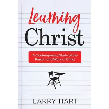 Learning Christ: A Contemporary Study of the Person and Work of Christ