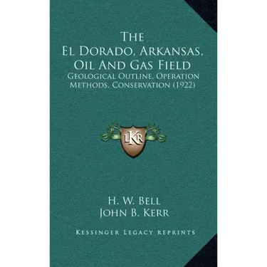 The El Dorado, Arkansas, Oil and Gas Field: Geological Outline, Operation Methods, Conservation (1922)