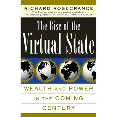 The Rise of the Virtual State Wealth and Power in the Coming Century
