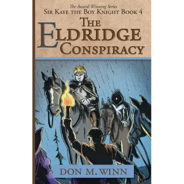 The Eldridge Conspiracy: Sir Kaye the Boy Knight Book 4