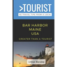 Greater Than a Tourist- Bar Harbor Maine USA: 50 Travel Tips from a Local