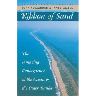 Ribbon of Sand: The Amazing Convergence of the Ocean and the Outer Banks