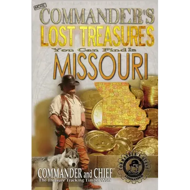 More Commander's Lost Treasures You Can Find In Missouri: Follow the Clues and Find Your Fortunes!