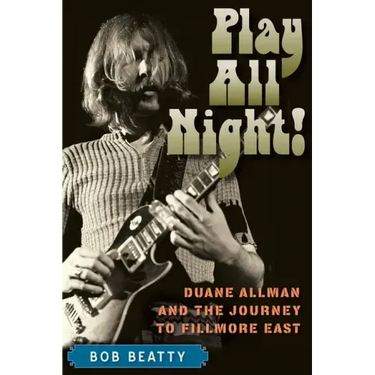 Play All Night!: Duane Allman and the Journey to Fillmore East