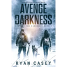 Avenge the Darkness: A Post Apocalyptic EMP Survival Thriller