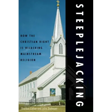 Steeplejacking: How the Christian Right Is Hijacking Mainstream Religion