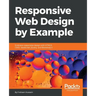 Responsive Web Design by Example: Embrace responsive design with HTML5, CSS3, JavaScript, jQuery and Bootstrap 4