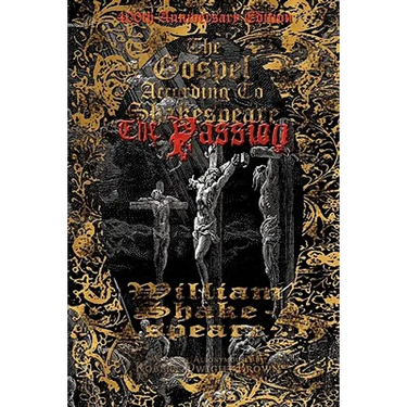 The Gospel According to Shakespeare: The Passion