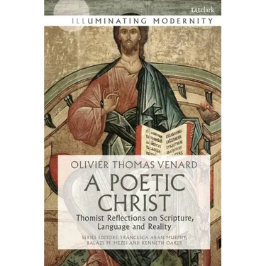A Poetic Christ: Thomist Reflections on Scripture, Language and Reality