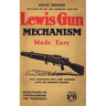 Lewis Gun Mechanism Made Easy: With Notes on the 300 (American) Lewis Gun