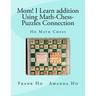 Mom! I Learn Addition Using Math-Chess-Puzzles Connection: Ho Math Chess Tutor Franchise Learning Centre