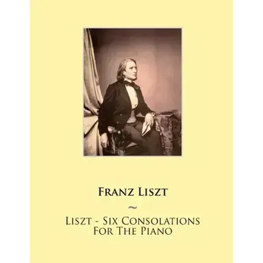 Liszt - Six Consolations For The Piano