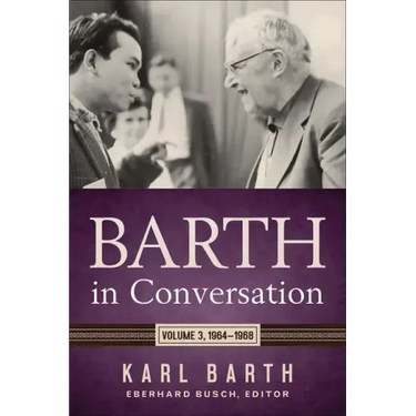 Barth in Conversation: Volume 3: 1964-1968