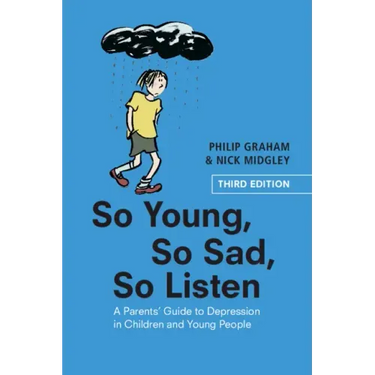 So Young, So Sad, So Listen: A Parents' Guide to Depression in Children and Young People