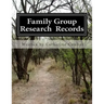 Family Group Research Records: A Family Tree Research Workbook