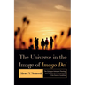 The Universe in the Image of Imago Dei: The Dialogue Between Theology and Science as a Hermeneutics of the Human Condition