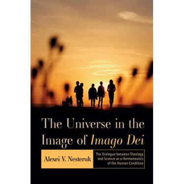 The Universe in the Image of Imago Dei: The Dialogue Between Theology and Science as a Hermeneutics of the Human Condition