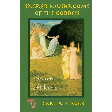 Sacred Mushrooms: Secrets of Eleusis