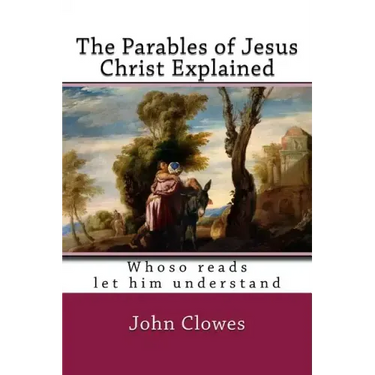 The Parables of Jesus Christ Explained