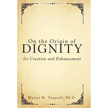 On the Origin of Dignity: Its Creation and Enhancement